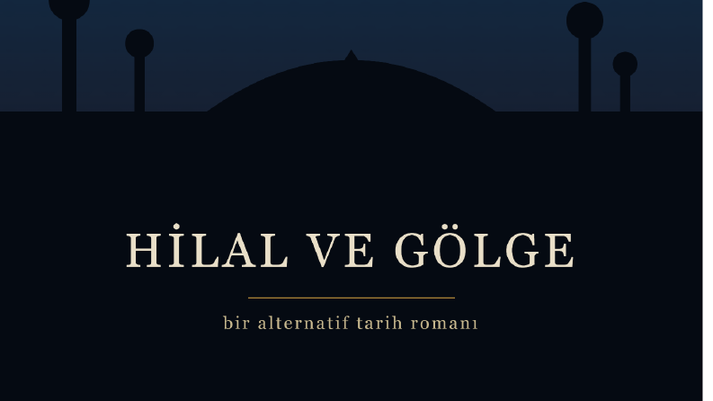 Hilal ve Barut — Tarihi Kurgu Roman (Alternatif Tarih)