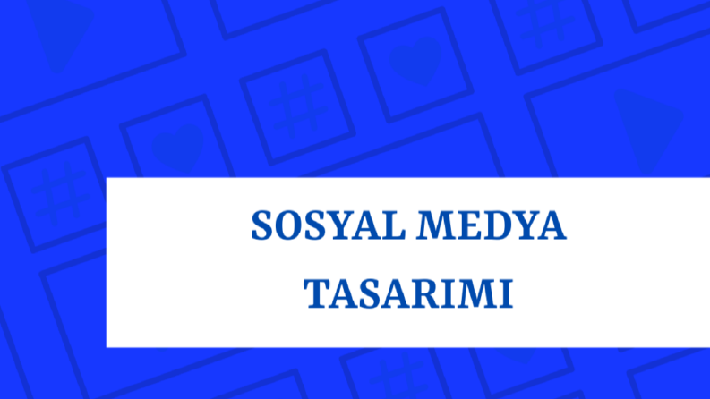 Sosyal Medya Tasarımı