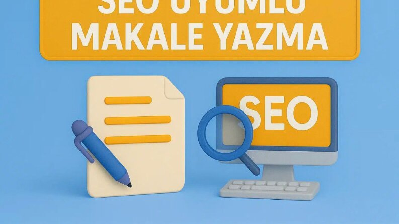 SEO Uyumlu Makale Yazımı