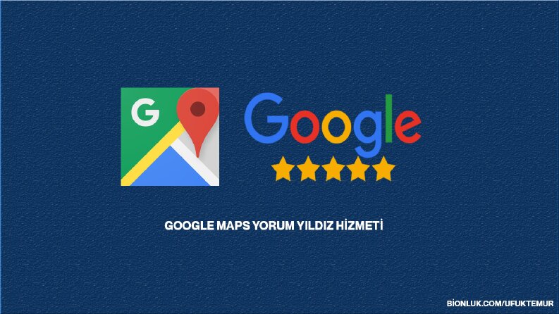 Google maps yorum hizmeti