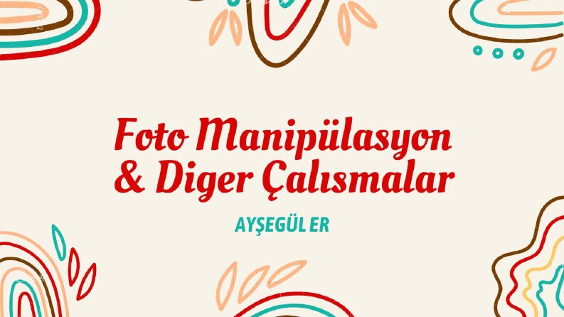 Foto Manipülasyon ve Diğer Tasarımlarım 