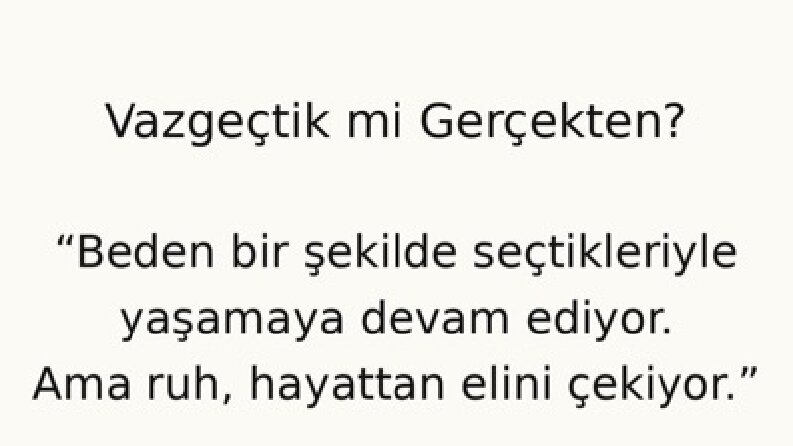 Vazgeçtik mi Gerçekten? 