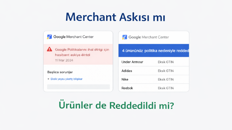 Google Merchant Ürün Reddi (GTIN / Feed) Çözümü
