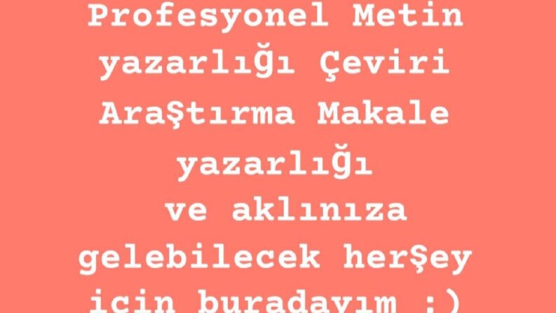 Her türden metin yazarlığı, araştırma, çeviri, makale vb. 