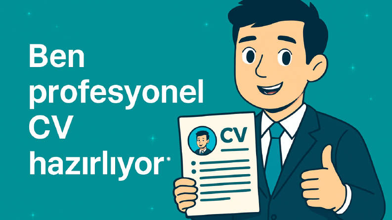 Ben, profesyonel ve ATS uyumlu CV'nizi hazırlıyorum