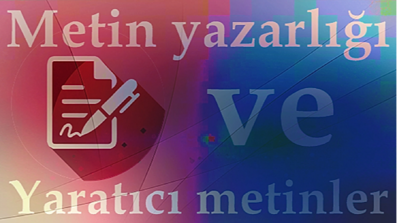 Metin yazarlığı ve yaratıcı metinler