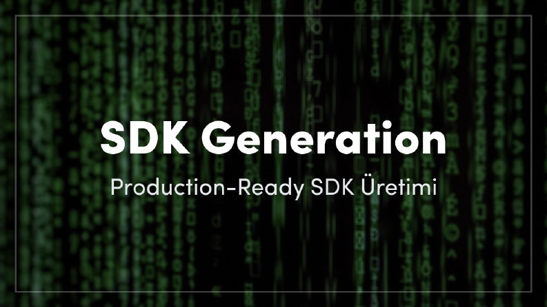 Otomatik SDK ve Type Definition Üretimi