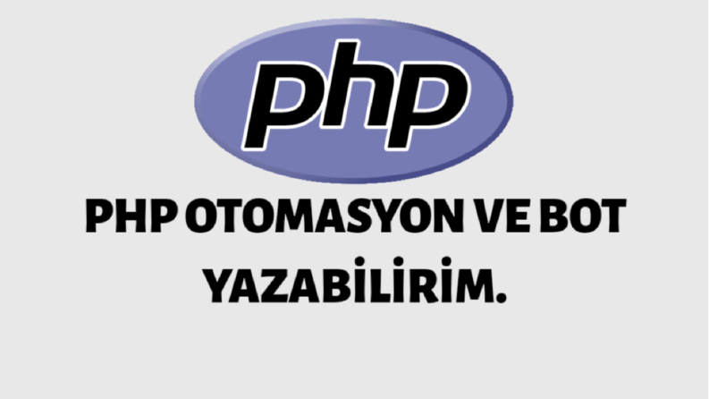 PHP- Bot ve Otomasyon Çözümü