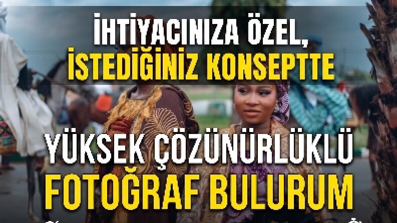 İhtiyacınıza Özel, İstediğiniz Konseptte  Yüksek Çözünürlüklü Fotoğraf Bulurum