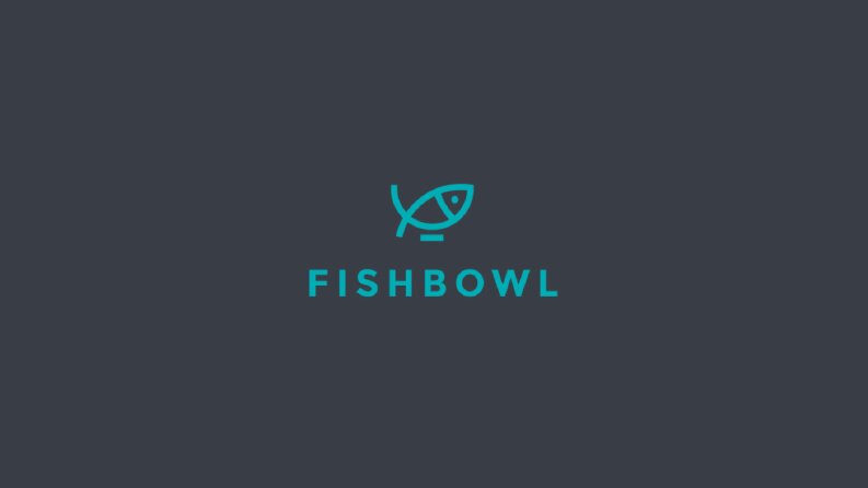 Fishbowl - Technology Startup