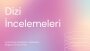 Dizi İnceleme Yazıları | Web Sitesi İçeriği